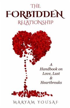 The Forbidden Relationship: A Handbook on Love, Lust & Heartbreaks - Yousaf, Maryam