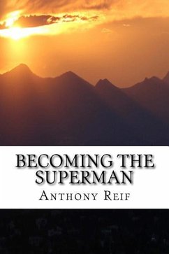 Becoming the Superman: Making your world a better place. - Reif, Anthony