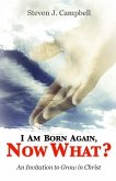 I Am Born Again, Now What?: An Invitation to Grow in Christ