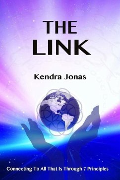 The Link: Connecting To All That Is Through Seven Principles - Jonas, Kendra
