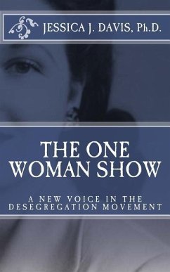 The One Woman Show: A New Voice in the Desegregtion Movement - Davis Ph. D., Jessica J.