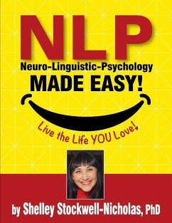 NLP (Neuro-Linguistic Psychology) Made Easy: Quintessential Tools for Happiness - Nicholas, Shelley Stockwell