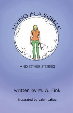 Living in a Bubble and Other Stories - Fink, M. a.