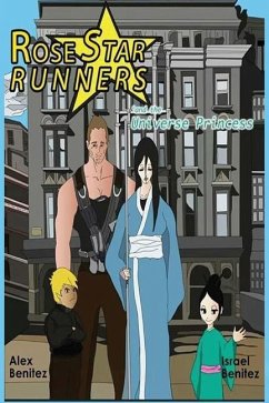 Rose Star Runners: and the Universe Princess - Benitez, Alex