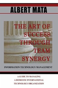 IT Management: The Art of Success Through Team Synergy - Mata, Albert