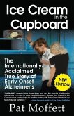 Ice Cream in the Cupboard: A True Story of Early Onset Alzheimer's