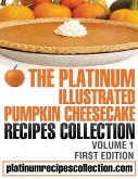 The Platinum Illustrated Pumpkin Cheesecake Recipes Collection: Volume 1