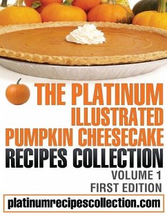The Platinum Illustrated Pumpkin Cheesecake Recipes Collection: Volume 1 - Boukather, Jennifer