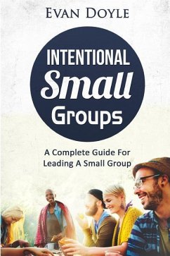 Intentional Small Groups: A Complete Guide For Leaders - Doyle, Evan P.