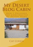 My Desert Blog Cabin: How I Designed and Constructed My Desert Home