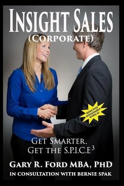 Insight Sales (Corporate): Get SMARTER. Get The S.P.I.C.E3 - Ford, Gary R.