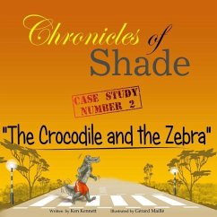 Chronicles of Shade - Case Study Number 2: The Crocodile and the Zebra - Kennett, Ken