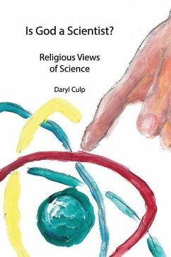 Is God a Scientist?: Religious Views of Science - Culp, Daryl