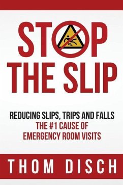Stop the Slip: Reducing Slips, Trips and Falls - Disch, Thom