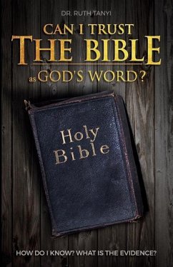 Can I Trust The Bible As God's Word?: How Do I Know? What Is The Evidence? - Tanyi, Ruth
