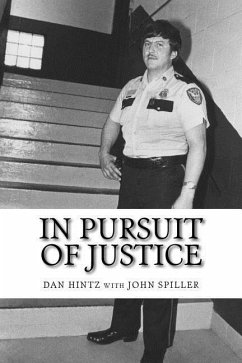 In Pursuit of Justice: Memoirs of a Small-Town Sheriff - Spiller, John; Hintz, Dan