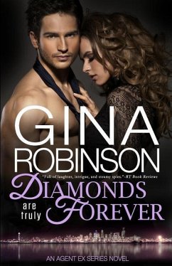 Diamonds Are Truly Forever: An Agent Ex Series Novel - Robinson, Gina