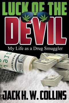 Luck of the Devil: My Life as a Drug Smuggler - Collins, Jack H. W.