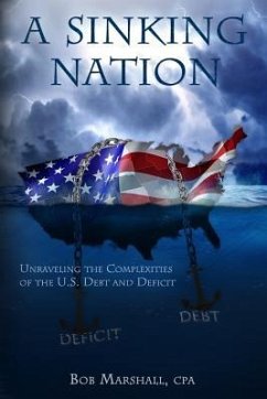 A Sinking Nation: Unraveling the Complexities of the U.S. Debt and Deficit - Marshall, Bob