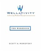 Wellativity(TM): In-Powering Wellness Through Communication - The Workbook