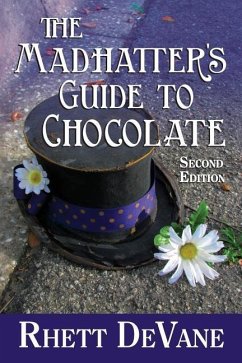 The Madhatter's Guide to Chocolate, Second Edition - Devane, Rhett