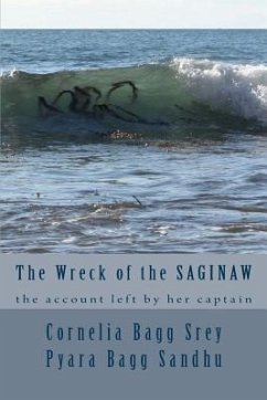 The Wreck of the Saginaw: The Account Left by her Captain, Montgomery Sicard - Srey, Cornelia Bagg