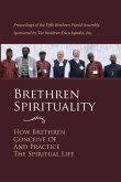 Brethren Spirituality: How Brethren Conceive of and Practice the Spiritual Life