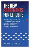 The New Agreements For Leaders: The 4 New Agreements and 7 Simple Tools that Develop Emerging Leaders and Managers and Grow Excellent Organizations