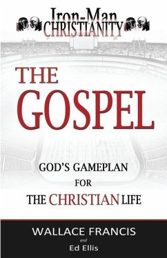 The Gospel: God's GamePlan for the Christian Life - Ellis, Ed; Francis, Wallace