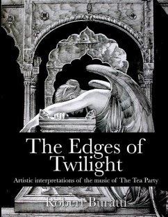 The Edges of Twilight: An artistic interpretation of the music of The Tea Party - Martin, Jeff; Buratti, Robert