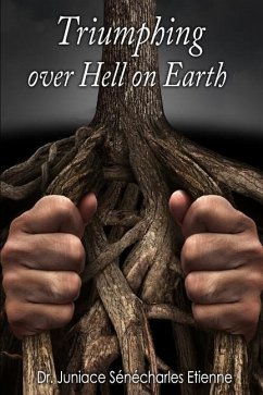 Triumphing over Hell on Earth - Etienne, Juniace Senecharles
