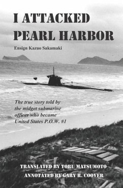 I Attacked Pearl Harbor: The True Story of America's POW #1 - Sakamaki, Kazuo