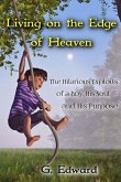 Living on the Edge of Heaven: The Humorous Exploits of a Boy, His Soul, and His Purpose