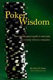 Poker Wisdom: Master the Art and Science of the Most Complicated Gambling Game in the World: Texas Hold'em The common player's guide
