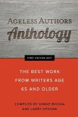 Ageless Authors Anthology: The Best Work From Writers 65 and Older