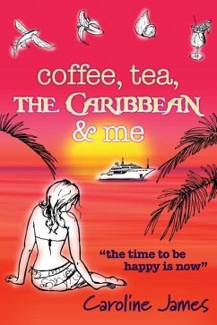 Coffee Tea The Caribbean & Me: A feel-good novel of friendship and love - James, Caroline