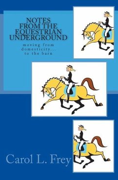 Notes from the Equestrian Underground - Frey, Carol L.