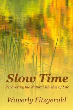 Slow Time: Recovering the Natural Rhythm of Life - Fitzgerald, Waverly