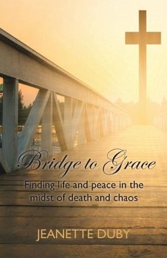 Bridge to Grace: Finding life and peace in the midst of death and chaos - Nieman, Nick