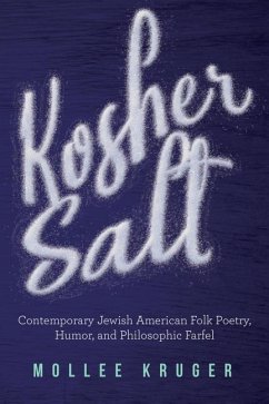 Kosher Salt: Contemporary Jewish American Folk Poetry, Humor, and Philosophic Farfel - Kruger, Mollee