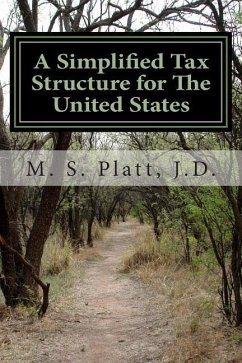 A Simplified Tax Structure for The United States: - - Platt, M. S.