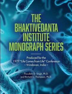 Bhaktivedanta Institute Monograph Series: Produced for the 1977 Life Comes from Life Conference - Thompson, Richard L.; Singh, Thoudam D.