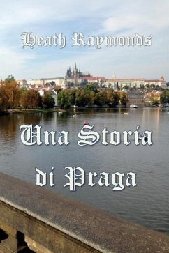 Una Storia di Praga - Raymonds, Heath