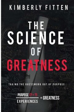 The Science of Greatness: Taking The Guesswork Out of Purpose - Fitten, Kimberly