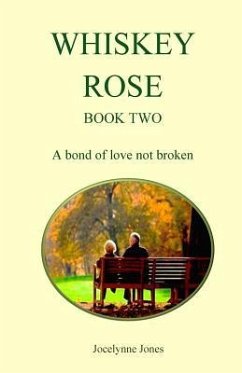 Whiskey Rose - Book Two: A bond of love not broken - Jones, Jocelynne