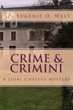 Crime & Crimini: A Loire Château Mystery - West, Eugenie D.