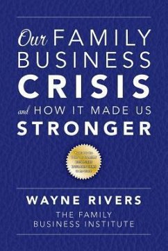 Our Family Business Crisis: and How It Made Us Stronger - Rivers, Wayne