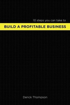 Build A Profitable Business: 10 steps you can take to build a profitable business - Thompson, Derick Gentry
