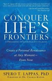Conquer Life's Frontiers: A Philosophy of Individual Fulfillment: Create a Personal Renaissance at Any Moment-Even Now