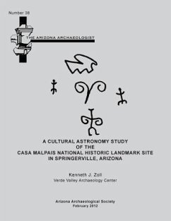 Arizona Archaeologist No. 38: A Cultural Astronomy Study of the Casa Malpais National Historic Landmark Site - Zoll, Kenneth J.